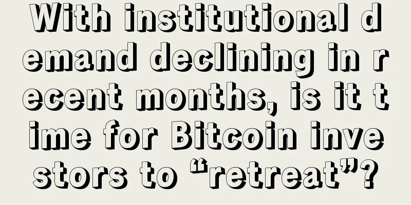 With institutional demand declining in recent months, is it time for Bitcoin investors to “retreat”?