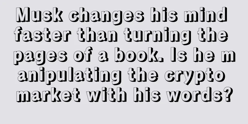 Musk changes his mind faster than turning the pages of a book. Is he manipulating the crypto market with his words?