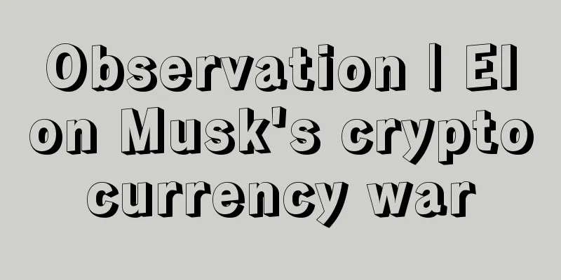 Observation | Elon Musk's cryptocurrency war