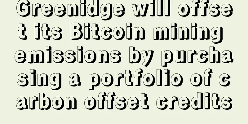 Greenidge will offset its Bitcoin mining emissions by purchasing a portfolio of carbon offset credits