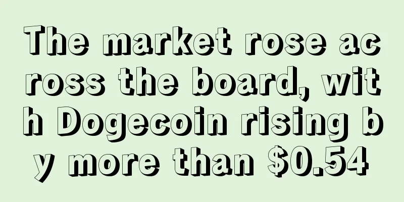 The market rose across the board, with Dogecoin rising by more than $0.54