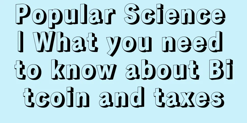 Popular Science | What you need to know about Bitcoin and taxes