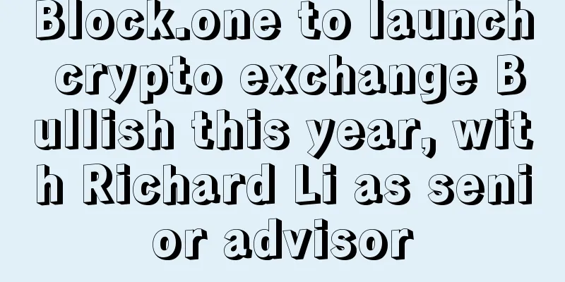 Block.one to launch crypto exchange Bullish this year, with Richard Li as senior advisor