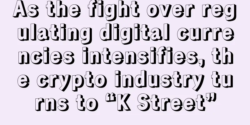 As the fight over regulating digital currencies intensifies, the crypto industry turns to “K Street”