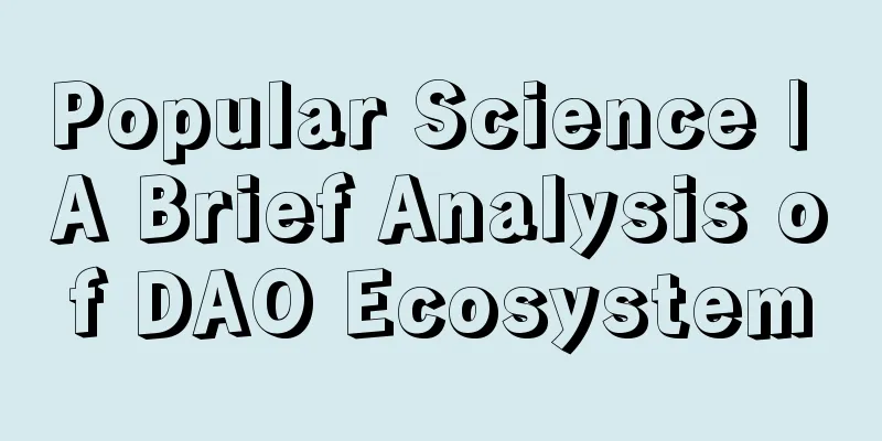 Popular Science | A Brief Analysis of DAO Ecosystem