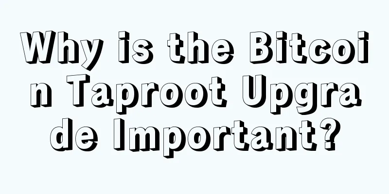 Why is the Bitcoin Taproot Upgrade Important?