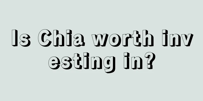 Is Chia worth investing in?