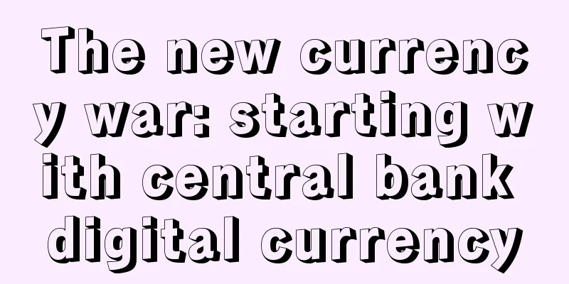 The new currency war: starting with central bank digital currency