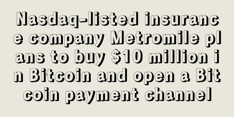 Nasdaq-listed insurance company Metromile plans to buy $10 million in Bitcoin and open a Bitcoin payment channel