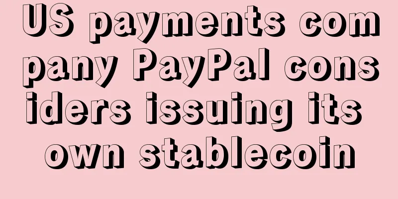 US payments company PayPal considers issuing its own stablecoin