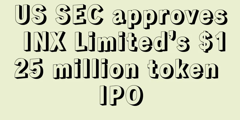 US SEC approves INX Limited’s $125 million token IPO