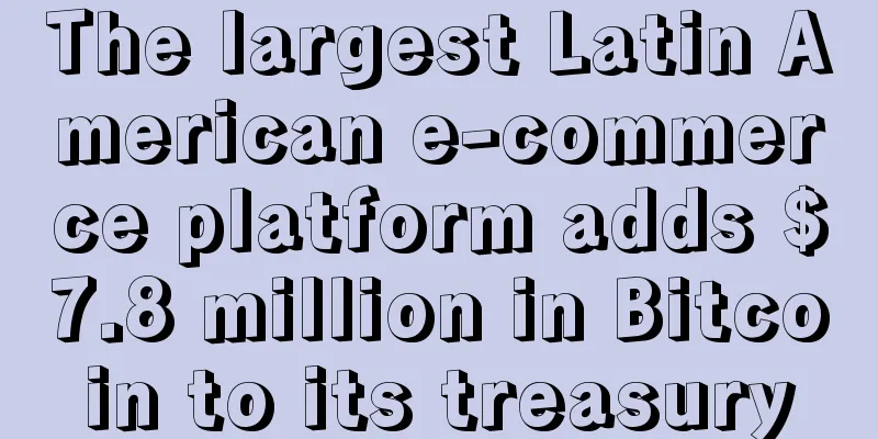 The largest Latin American e-commerce platform adds $7.8 million in Bitcoin to its treasury