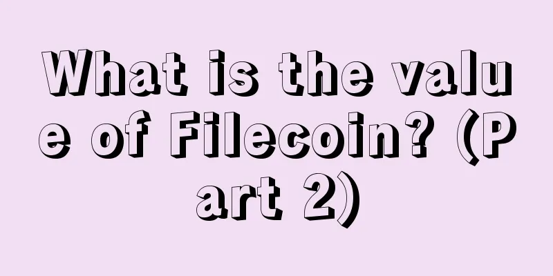What is the value of Filecoin? (Part 2)