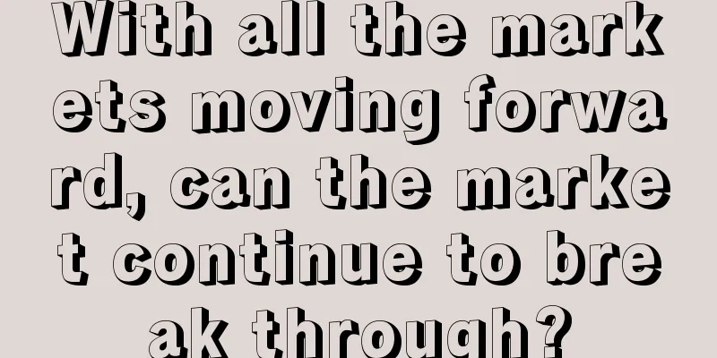 With all the markets moving forward, can the market continue to break through?