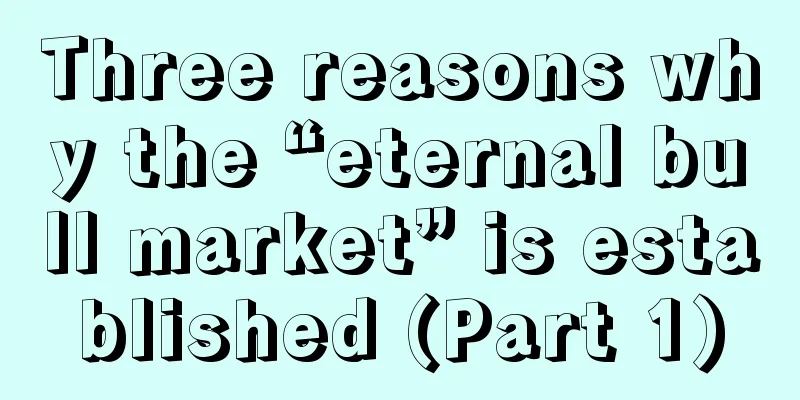 Three reasons why the “eternal bull market” is established (Part 1)