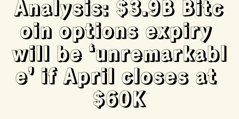 Analysis: $3.9B Bitcoin options expiry will be ‘unremarkable’ if April closes at $60K