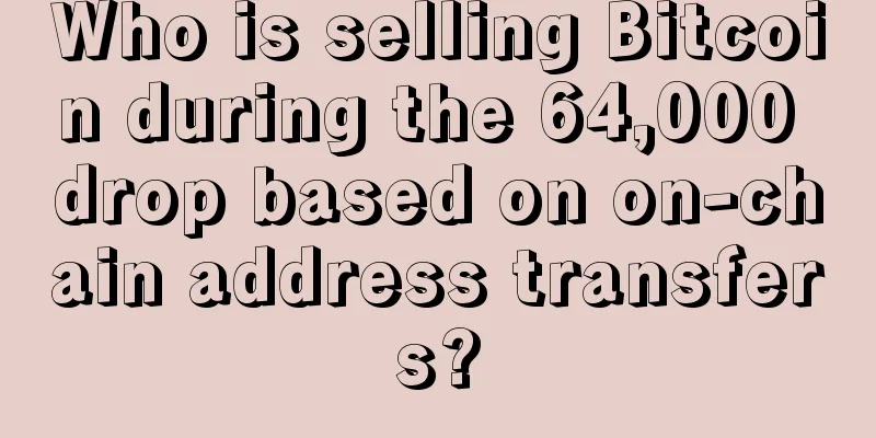 Who is selling Bitcoin during the 64,000 drop based on on-chain address transfers?