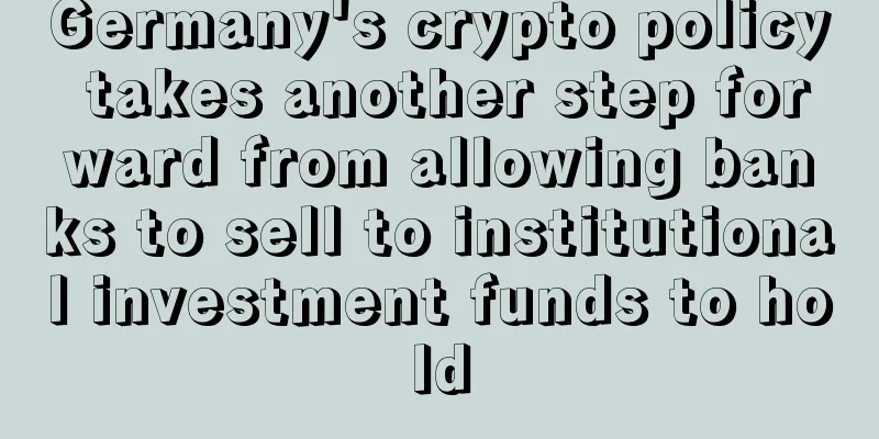 Germany's crypto policy takes another step forward from allowing banks to sell to institutional investment funds to hold