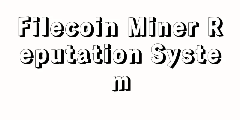 Filecoin Miner Reputation System