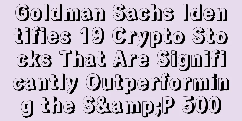 Goldman Sachs Identifies 19 Crypto Stocks That Are Significantly Outperforming the S&P 500