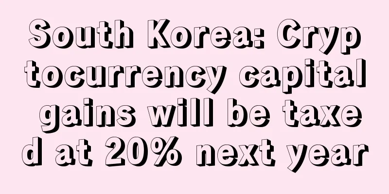 South Korea: Cryptocurrency capital gains will be taxed at 20% next year