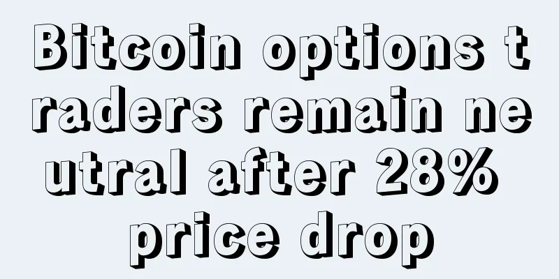 Bitcoin options traders remain neutral after 28% price drop