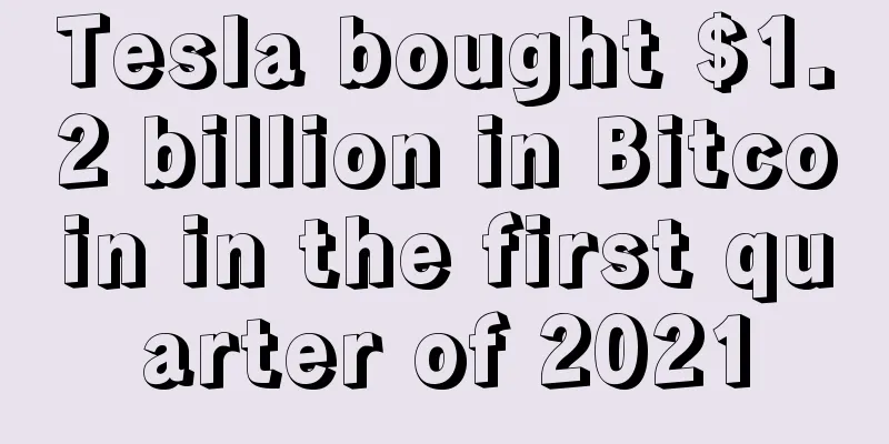 Tesla bought $1.2 billion in Bitcoin in the first quarter of 2021