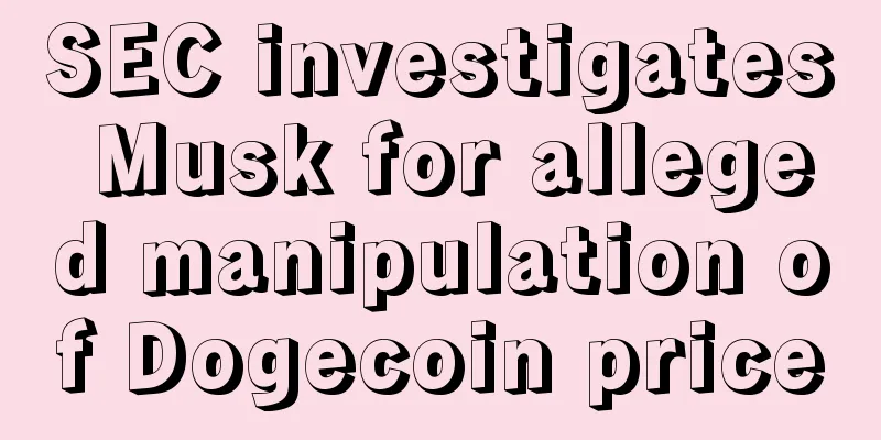 SEC investigates Musk for alleged manipulation of Dogecoin price