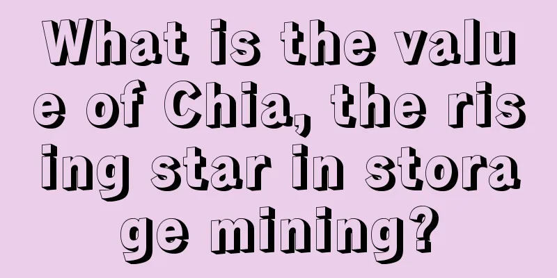 What is the value of Chia, the rising star in storage mining?