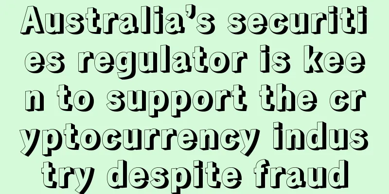 Australia’s securities regulator is keen to support the cryptocurrency industry despite fraud