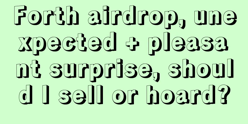 Forth airdrop, unexpected + pleasant surprise, should I sell or hoard?