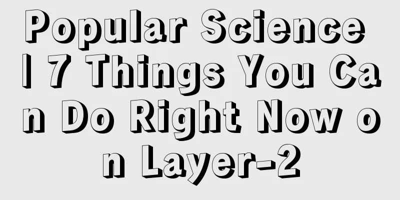 Popular Science | 7 Things You Can Do Right Now on Layer-2