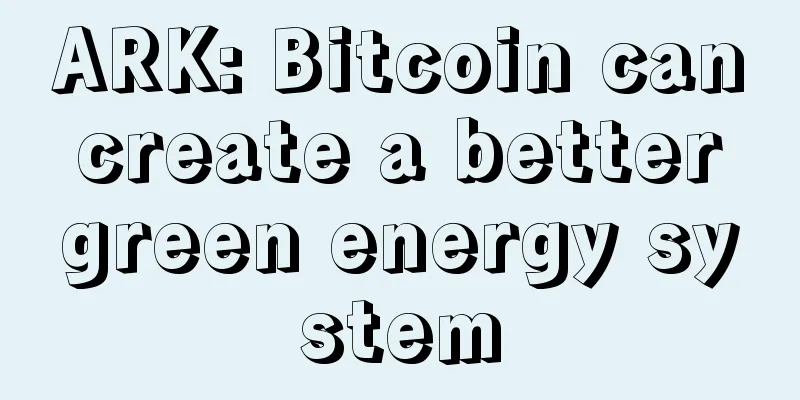 ARK: Bitcoin can create a better green energy system