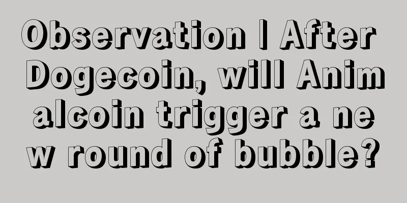 Observation | After Dogecoin, will Animalcoin trigger a new round of bubble?