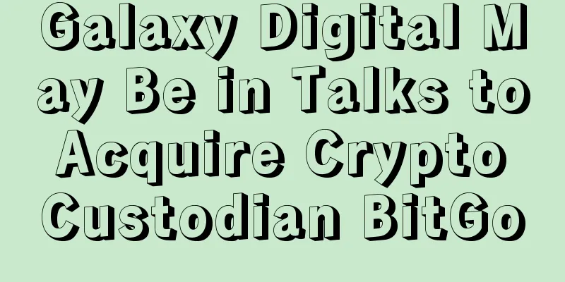 Galaxy Digital May Be in Talks to Acquire Crypto Custodian BitGo