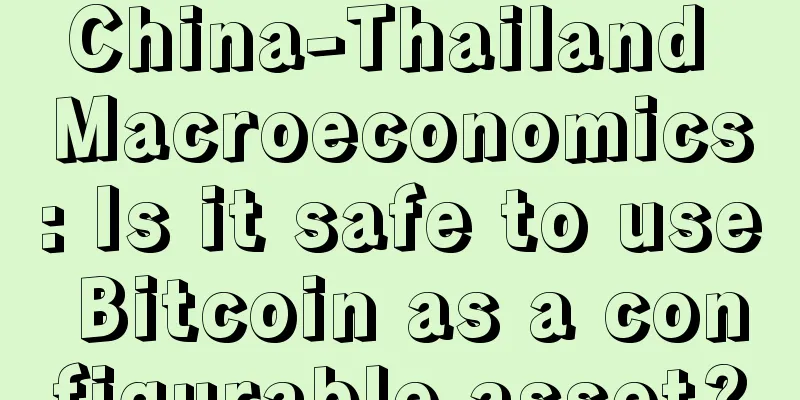 China-Thailand Macroeconomics: Is it safe to use Bitcoin as a configurable asset?