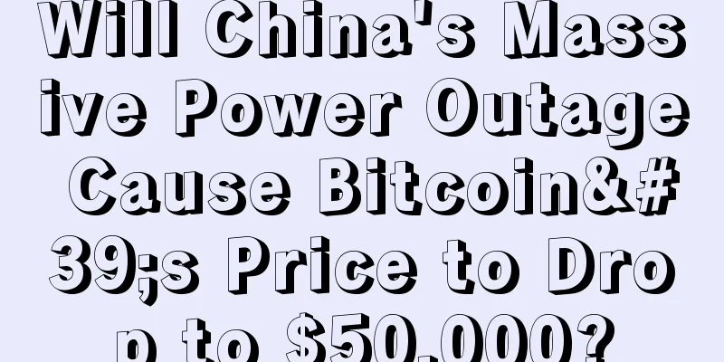 Will China's Massive Power Outage Cause Bitcoin's Price to Drop to $50,000?