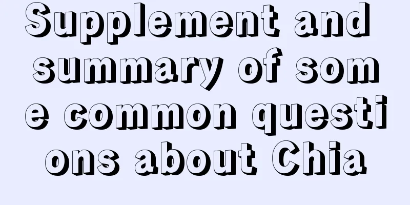Supplement and summary of some common questions about Chia