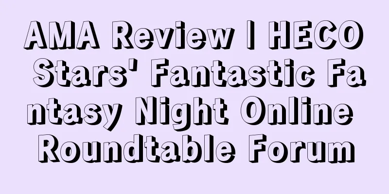 AMA Review | HECO Stars' Fantastic Fantasy Night Online Roundtable Forum