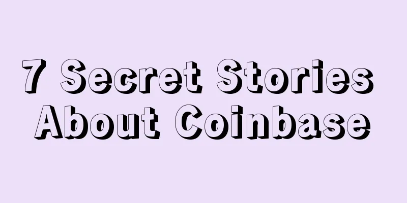 7 Secret Stories About Coinbase