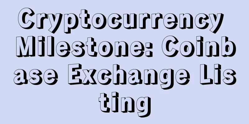 Cryptocurrency Milestone: Coinbase Exchange Listing