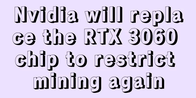 Nvidia will replace the RTX 3060 chip to restrict mining again