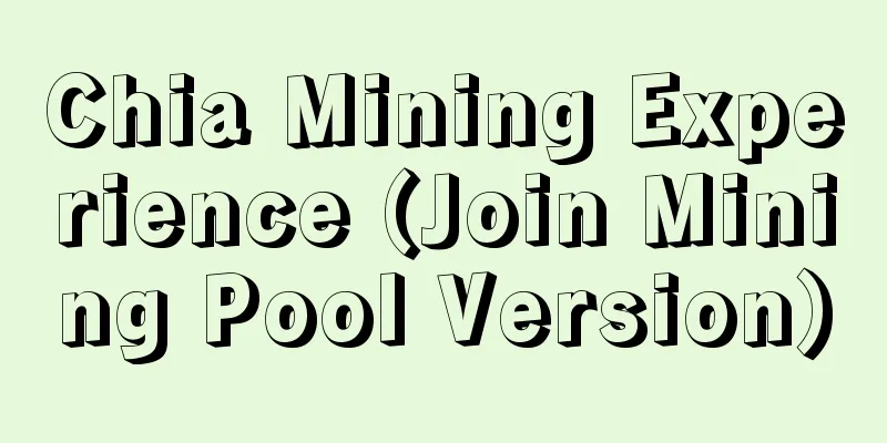 Chia Mining Experience (Join Mining Pool Version)