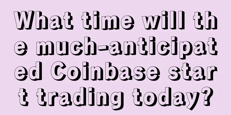 What time will the much-anticipated Coinbase start trading today?