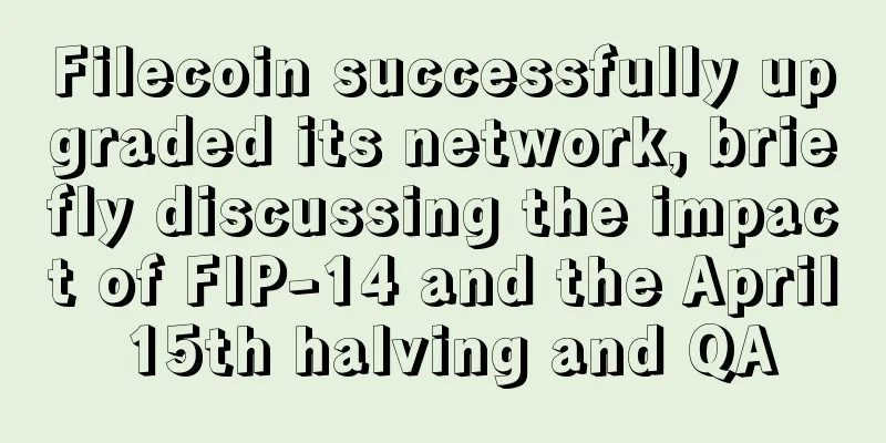 Filecoin successfully upgraded its network, briefly discussing the impact of FIP-14 and the April 15th halving and QA