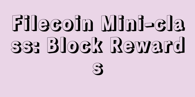 Filecoin Mini-class: Block Rewards