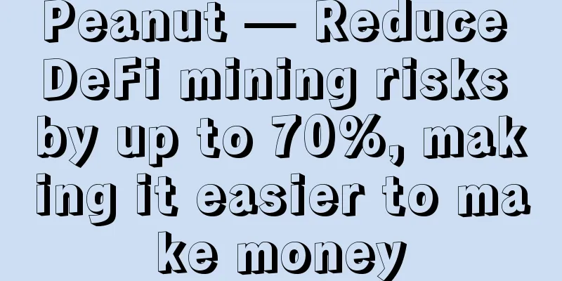 Peanut — Reduce DeFi mining risks by up to 70%, making it easier to make money