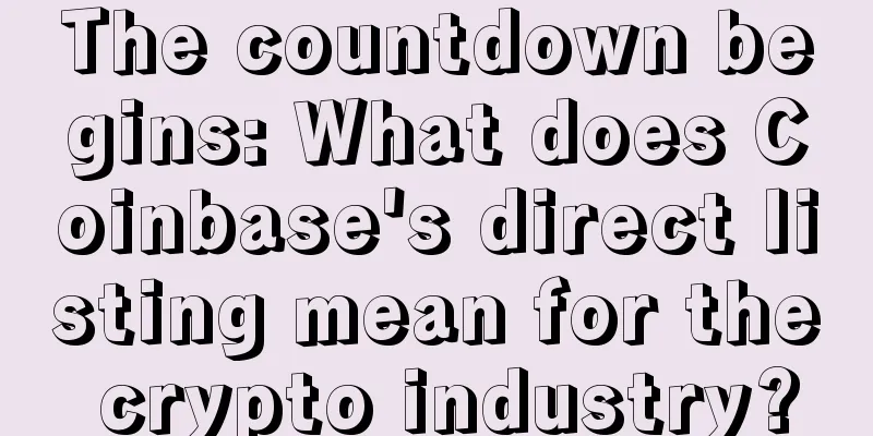 The countdown begins: What does Coinbase's direct listing mean for the crypto industry?