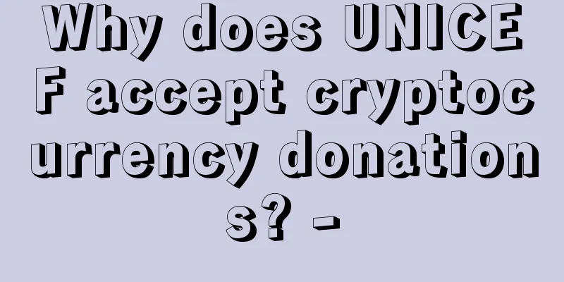 Why does UNICEF accept cryptocurrency donations? -