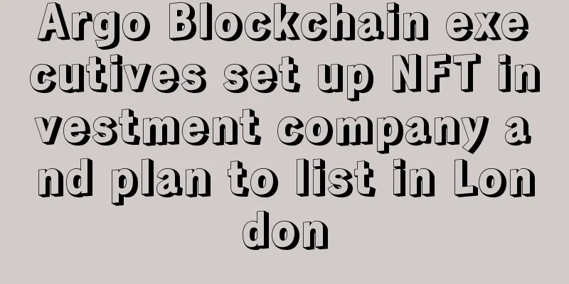 Argo Blockchain executives set up NFT investment company and plan to list in London